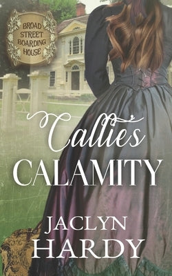 Callie's Calamity by Hardy, Jaclyn