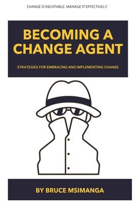 Becoming a Change Agent by Msimanga, Bruce