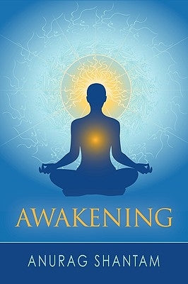 Awakening by Shantam, Anurag