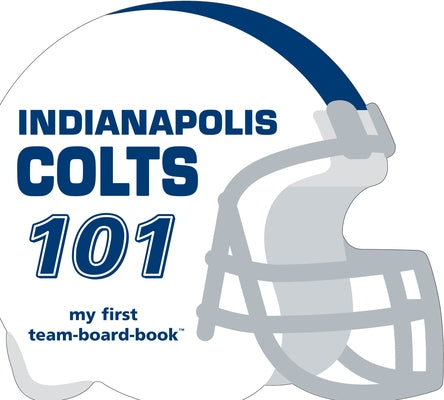 Indianapolis Colts 101 by Epstein, Brad M.