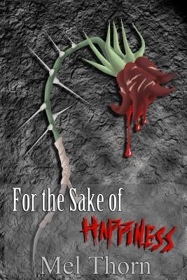 For the Sake of Happiness by Thorn, Mel