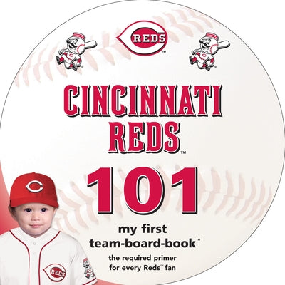 Cincinnati Reds 101: My First Team-Board-Book by Epstein, Brad M.