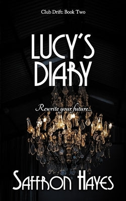 Lucy's Diary: Club Drift, Book Two by Hayes, Saffron