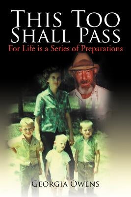 This Too Shall Pass: For Life Is a Series of Preparations by Owens, Georgia