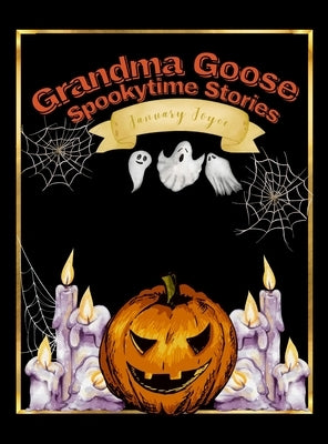 Grandma Goose Spookytime Stories by Joyce, January