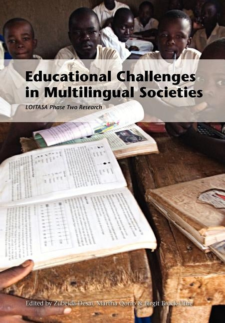 Educational Challenges in Multilingual Societies. Loitasa Phase Two Research by Desai, Zubeida