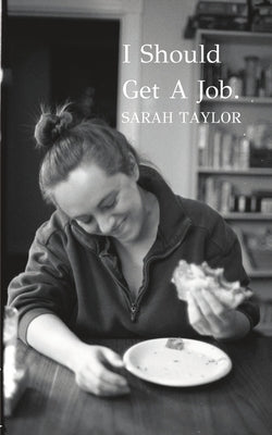 I Should Get A Job by Taylor, Sarah