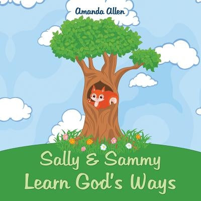 Sally & Sammy Learn God's Ways by Allen, Amanda