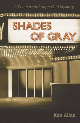 Shades of Gray: A Pemberton Bridge Club Mystery. by Allan, Ken