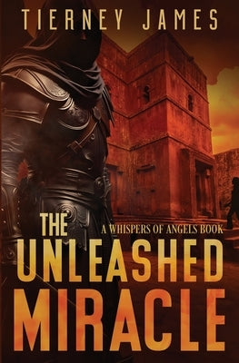 The Unleashed Miracle by James, Tierney