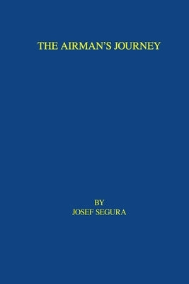 The Airman's Journey by Segura, Josef