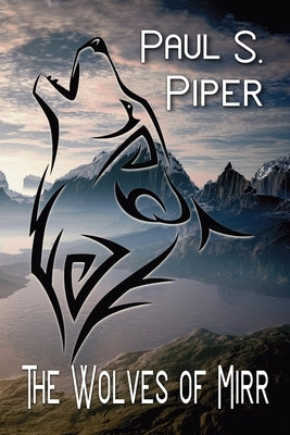 The Wolves of Mirr by Piper, Paul Scott