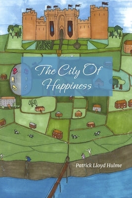 The City Of Happiness by Hulme, Patrick Lloyd