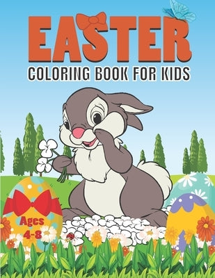 Easter Coloring Book For Kids Ages 4-8: Fun Easter Coloring book of bunny, Easter eggs, rabbit... For Kids (ages 4-8 / 6-8 / 8-10). Happy Easter Color by Willimes, Spyd