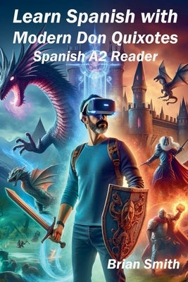 Learn Spanish with Modern Don Quixotes by Smith, Brian