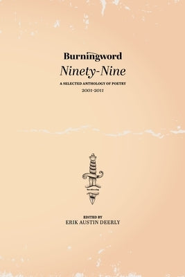 Burningword Ninety-Nine: A Selected Anthology of Poetry by Deerly, Erik