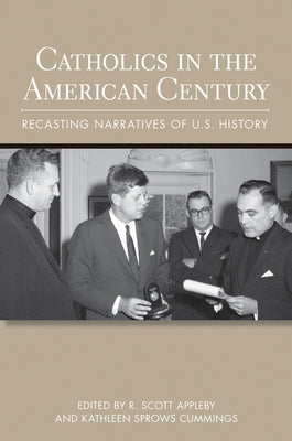 Catholics in the American Century by Appleby, R. Scott