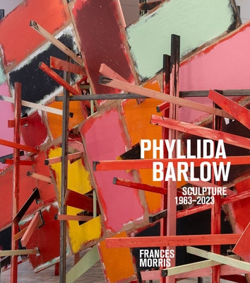 Phyllida Barlow: Sculpture 1963-2023 by Morris, Frances