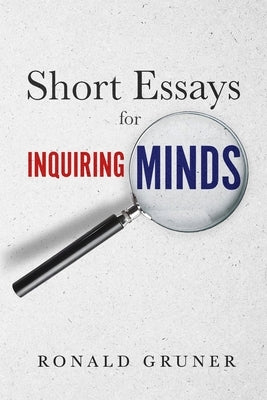 Short Essays for Inquiring Minds by Gruner, Ronald