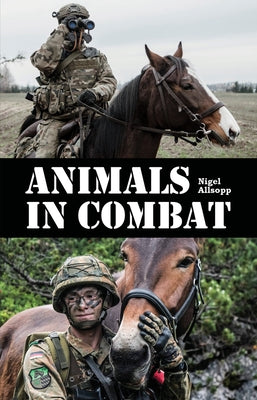 Animals in Combat by Allsopp, Nigel