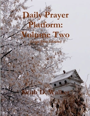 Daily Prayer Platform: Volume Two (Large Print Edition) by Walker, Keith D.