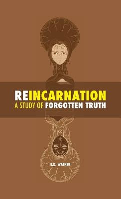 Reincarnation: a Study of Forgotten Truth by Walker, Edward Dwight
