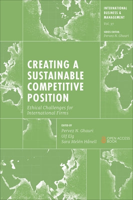Creating a Sustainable Competitive Position: Ethical Challenges for International Firms by Ghauri, Pervez N.