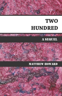 Two Hundred: A Sequel by Howard, Matthew