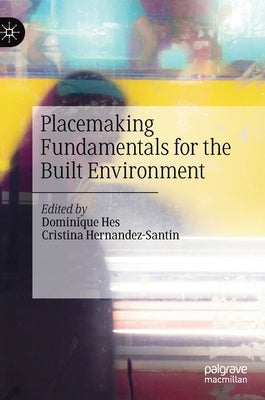 Placemaking Fundamentals for the Built Environment by Hes, Dominique