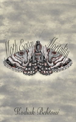 Moth-Eaten Mortal by Behtoui, Kodiak
