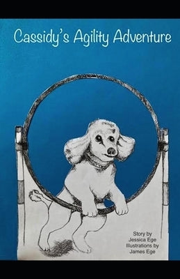 Cassidy's Agility Adventure by Ege, James