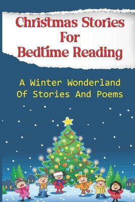 Christmas Stories For Bedtime Reading: A Winter Wonderland Of Stories And Poems by Tuft, Eloisa