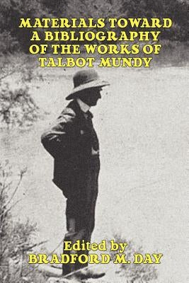 Materials Toward a Bibliography of the Works of Talbot Mundy by Day, Bradford M.