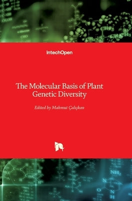 The Molecular Basis of Plant Genetic Diversity by Caliskan, Mahmut