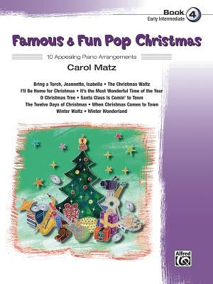 Famous & Fun Pop Christmas, Bk 4: 10 Appealing Piano Arrangements by Matz, Carol