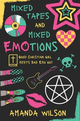 Mixed Tapes and Mixed EMOtions by Wilson, Amanda