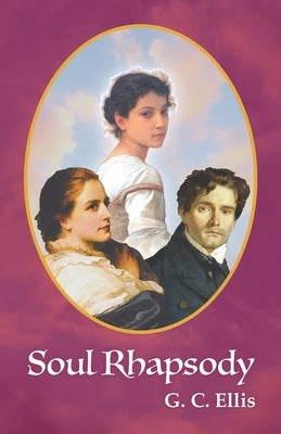 Soul Rhapsody: Soul-Source, Soul-Survivor, Midnight of the Soul by Ellis, George Currer