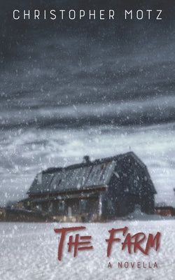 The Farm - A Novella by Motz, Christopher