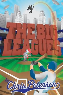 The Big Leagues by Petersen, Chris