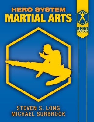 Hero System Martial Arts by Long, Steven S.