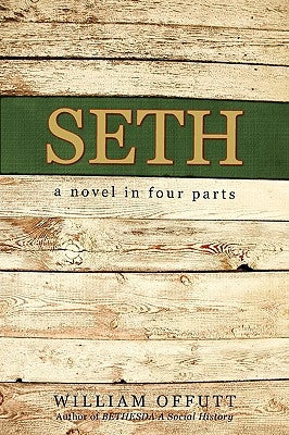Seth: A Novel in Four Parts by Offutt, William