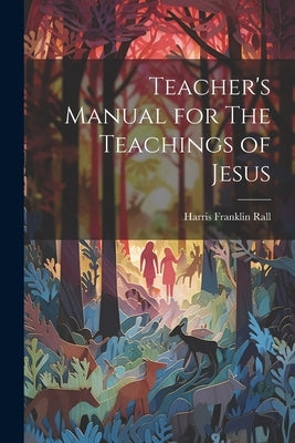 Teacher's Manual for The Teachings of Jesus by Rall, Harris Franklin