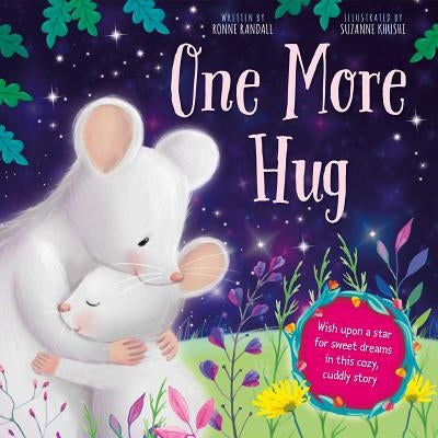 One More Hug: Wish Upon a Star for Sweet Dreams in This Cozy, Cuddly Story by Randall, Ronne