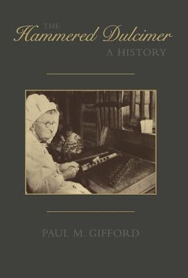 The Hammered Dulcimer: A History by Gifford, Paul M.