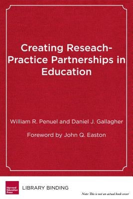 Creating Research-Practice Partnerships in Education by Penuel, William R.
