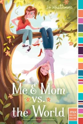 Me & Mom vs. the World by Whittemore, Jo