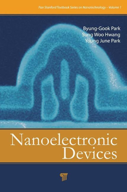 Nanoelectronic Devices by Park, Byung-Gook