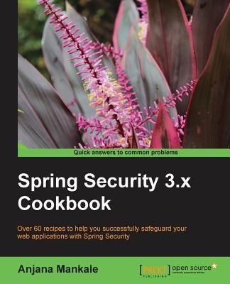 Spring Security 3.X Cookbook by Mankale, Anjana