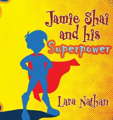Jamie Shai and his Superpower by Nathan, Lara