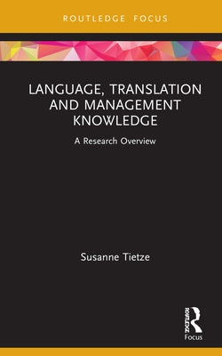 Language, Translation and Management Knowledge: A Research Overview by Tietze, Susanne